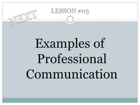 LESSON #05 Examples of Professional Communication.