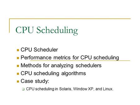 CPU Scheduling CPU Scheduler Performance metrics for CPU scheduling