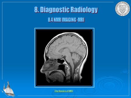 The Basics of MRI The Basics of MRI. Current MRI technology displays images as multiple sets of gray tone images. Visualization and interpretation of.