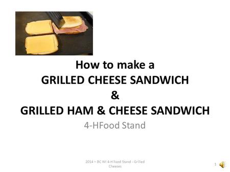 How to make a GRILLED CHEESE SANDWICH & GRILLED HAM & CHEESE SANDWICH 4-HFood Stand 1 2014 – BC WI 4-H Food Stand - Grilled Cheeses.