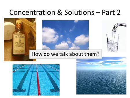 Concentration & Solutions – Part 2