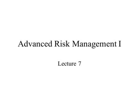 Advanced Risk Management I Lecture 7. Example In applications one typically takes one year of data and a 1% confidence interval If we assume to count.