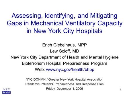 1 Erich Giebelhaus, MPP Lew Soloff, MD New York City Department of Health and Mental Hygiene Bioterrorism Hospital Preparedness Program Web: www.nyc.gov/health/bhpp.