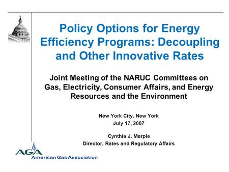 Policy Options for Energy Efficiency Programs: Decoupling and Other Innovative Rates Joint Meeting of the NARUC Committees on Gas, Electricity, Consumer.
