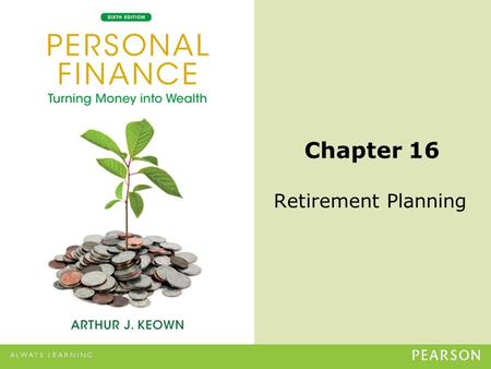 © 2013 Pearson Education, Inc. All rights reserved.16-1 Chapter 16 Retirement Planning.