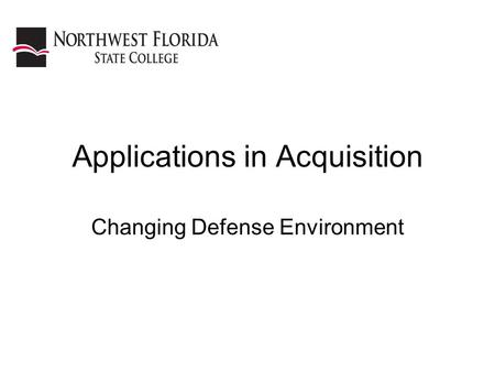 Applications in Acquisition Changing Defense Environment.