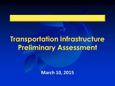Transportation Infrastructure Preliminary Assessment March 10, 2015.