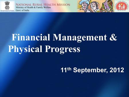 Financial Management & Physical Progress 11 th September, 2012.