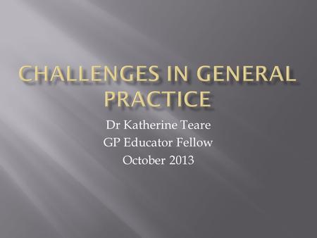 Challenges in General Practice
