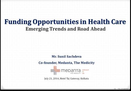 Emerging Trends and Road Ahead Co-founder, Medanta, The Medicity