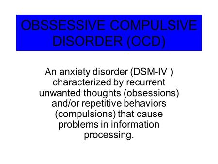 OBSSESSIVE COMPULSIVE DISORDER (OCD)