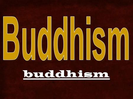 Buddhism. 2,500 year old tradition Middle Way 3 jewels of Buddhism –Buddha: the teacher –Dharma: the teachings –Sangha: the community.
