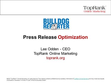 ©2007 TopRank™ Online Marketing. All rights reserved. This material contains confidential and proprietary information of TopRank Online Marketing and may.