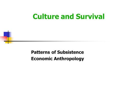 Patterns of Subsistence Economic Anthropology Culture and Survival.