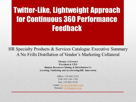 Twitter-Like, Lightweight Approach for Continuous 360 Performance Feedback HR Specialty Products & Services Catalogue Executive Summary A No Frills Distillation.