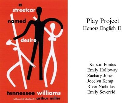 Play Project Honors English II Kerstin Fontus Emily Holloway