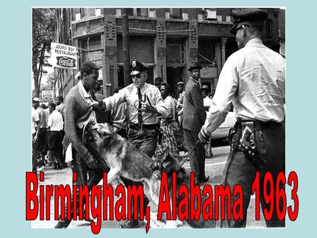 Birmingham, Alabama 1963.