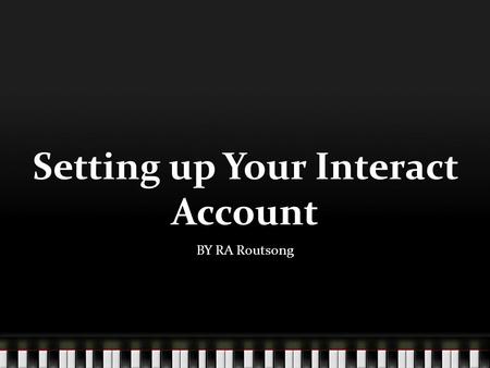 Setting up Your Interact Account BY RA Routsong. What is an Interact Account  Interact is the CCSD on-line communication system.  Administrators, Teachers,