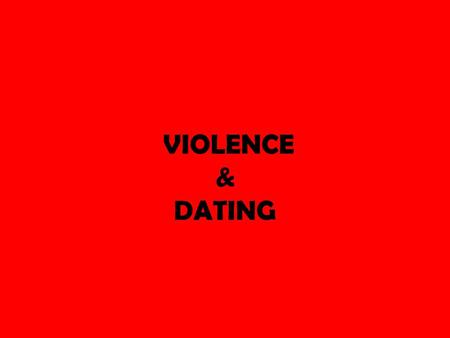 VIOLENCE & DATING. Bellringer Think of the last time you were angry. How did you handle it?
