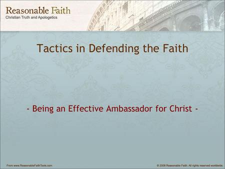 Tactics in Defending the Faith - Being an Effective Ambassador for Christ -