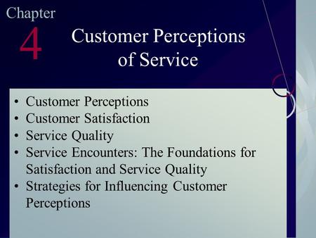 McGraw-Hill/Irwin ©2003. The McGraw-Hill Companies. All Rights Reserved Chapter 4 Customer Perceptions of Service Customer Perceptions Customer Satisfaction.