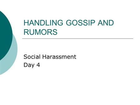 HANDLING GOSSIP AND RUMORS Social Harassment Day 4.