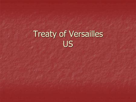 Treaty of Versailles US. Preview What should happen when a country is defeated in a war? Should they be punished? What should happen when a country is.