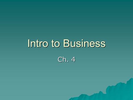 Intro to Business Ch. 4.