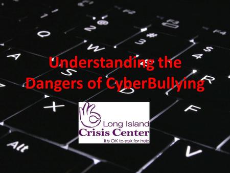 Understanding the Dangers of CyberBullying