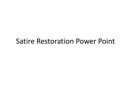 Satire Restoration Power Point. Impact of Satire What is satire? Satire is a unique style of writing that uses humor, irony, exaggeration, or ridicule.