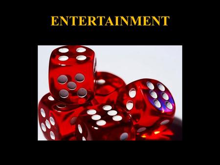 ENTERTAINMENT. ARE YOU A PARTY ANIMAL? 1. What is your age? Under 18 Years Old 18 to 24 Years Old 25 to 30 Years Old 31 to 40 Years Old 41 to 50 Years.