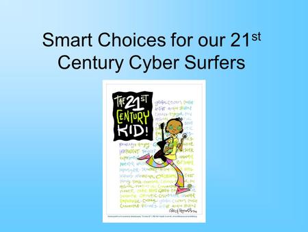 Smart Choices for our 21st Century Cyber Surfers