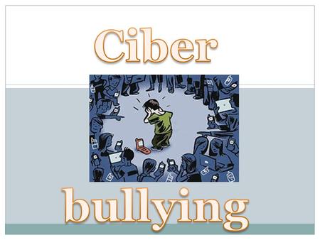 What is Ciberbullying? 1: Cyberbullying is using the Internet, cell phones, video game systems, or other technology to send or post text or images intended.