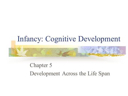 Infancy: Cognitive Development