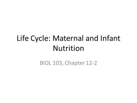 Life Cycle: Maternal and Infant Nutrition