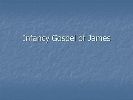 Infancy Gospel of James. “The Nativity” Austrian, ca. 1400, artist unknown.