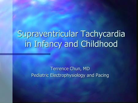 Supraventricular Tachycardia in Infancy and Childhood