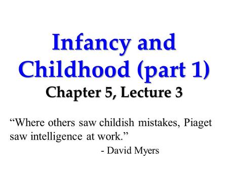Infancy and Childhood (part 1) Chapter 5, Lecture 3
