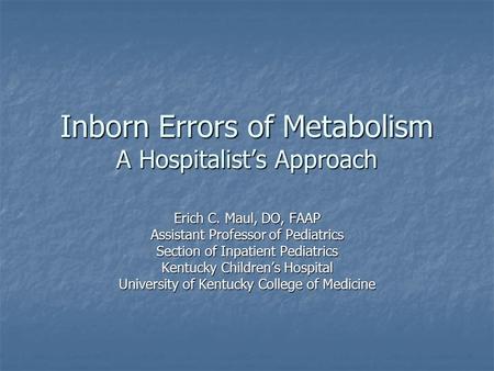 Inborn Errors of Metabolism A Hospitalist’s Approach
