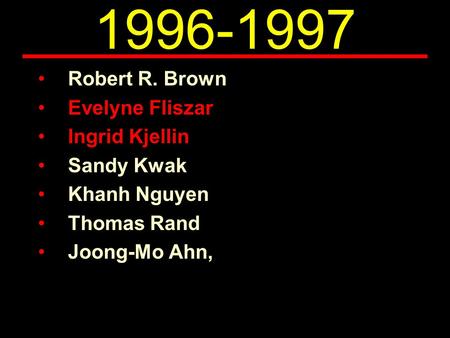 1996-1997 Robert R. Brown Evelyne Fliszar Ingrid Kjellin Sandy Kwak Khanh Nguyen Thomas Rand Joong-Mo Ahn,
