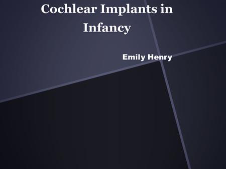 Cochlear Implants in Infancy Emily Henry. onpurpose.uk.com Do you know where you stand, on Cochlear Implants in Infancy?