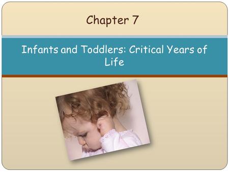 Infants and Toddlers: Critical Years of Life