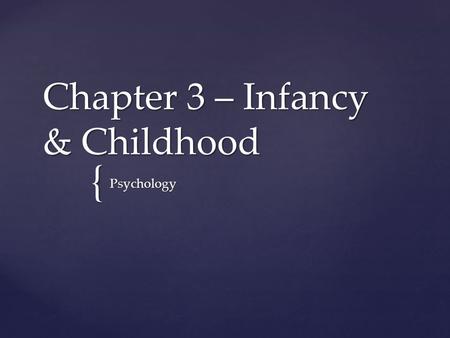 Chapter 3 – Infancy & Childhood