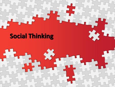 Social Thinking. What is Social Thinking? Social thinking is an intuitive process that allows us to consider points of view, emotions, and intentions.