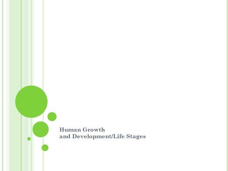Human Growth and Development/Life Stages