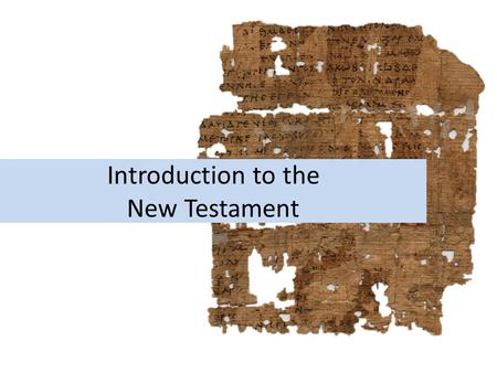 Introduction to the New Testament. Popular Misconceptions about New Testament Unified Book Written by a single author The only writings of the Early Church.