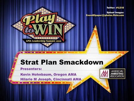 Strat Plan Smackdown Presenters: Kevin Hohnbaum, Oregon AMA Hilarie M Joseph, Cincinnati AMA.