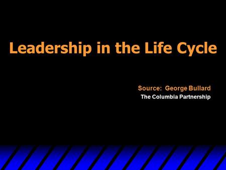 Leadership in the Life Cycle