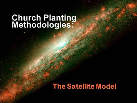 The Satellite Model Church Planting Methodologies: