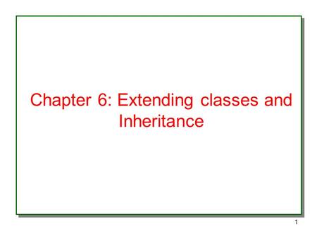 1 Chapter 6: Extending classes and Inheritance. 2 Basics of Inheritance One of the basic objectives of Inheritance is code reuse If you want to extend.